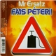 Mr Ersatz - Fais Péter !